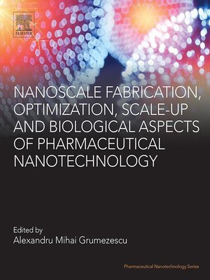 cover image of Nanoscale Fabrication, Optimization, Scale-up and Biological Aspects of Pharmaceutical Nanotechnology